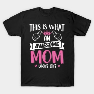 This Is What An Awesome Mom Looks Like T-Shirt